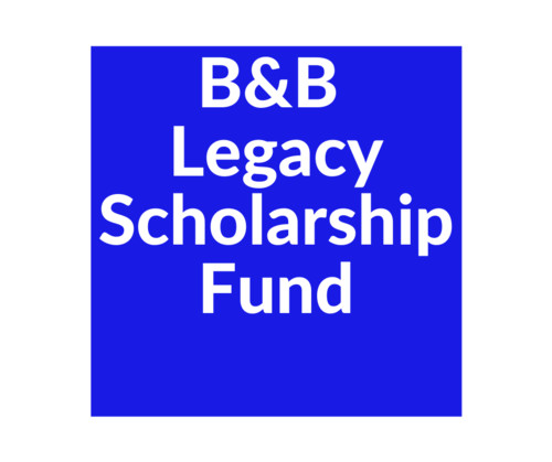 B & B Legacy Scholarship Fund